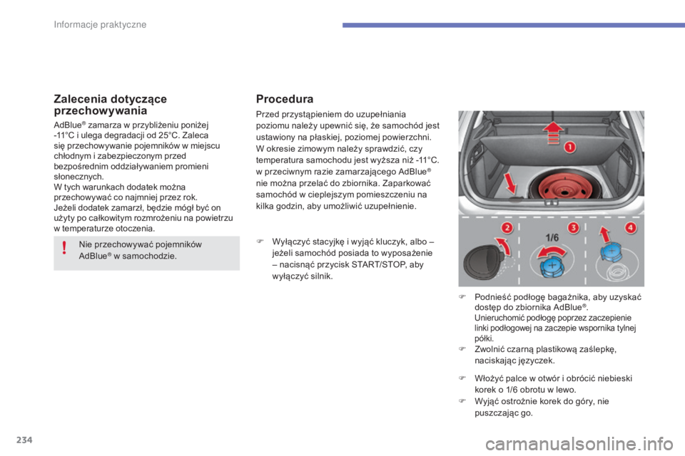 CITROEN C4 2017 Instrukcja obsługi (in Polish) 234
C4-2_pl_Chap07_infos-pratiques_ed02-2015
Zalecenia dotyczÄ…ce
przechowywaniaProcedura
F Wyłączyć stacyjkę i
wyjąć kluczyk, albo –
jeżeli samochód posiada to wyposażenie
– nacisnÄ CITROEN C4 2017 Instrukcja obsÅ‚ugi (in Polish) 234
C4-2_pl_Chap07_infos-pratiques_ed02-2015
Zalecenia dotyczÄ…ce
przechowywaniaProcedura
F Wyłączyć stacyjkę i
wyjąć kluczyk, albo –
jeżeli samochód posiada to wyposażenie
– nacisnÄ
