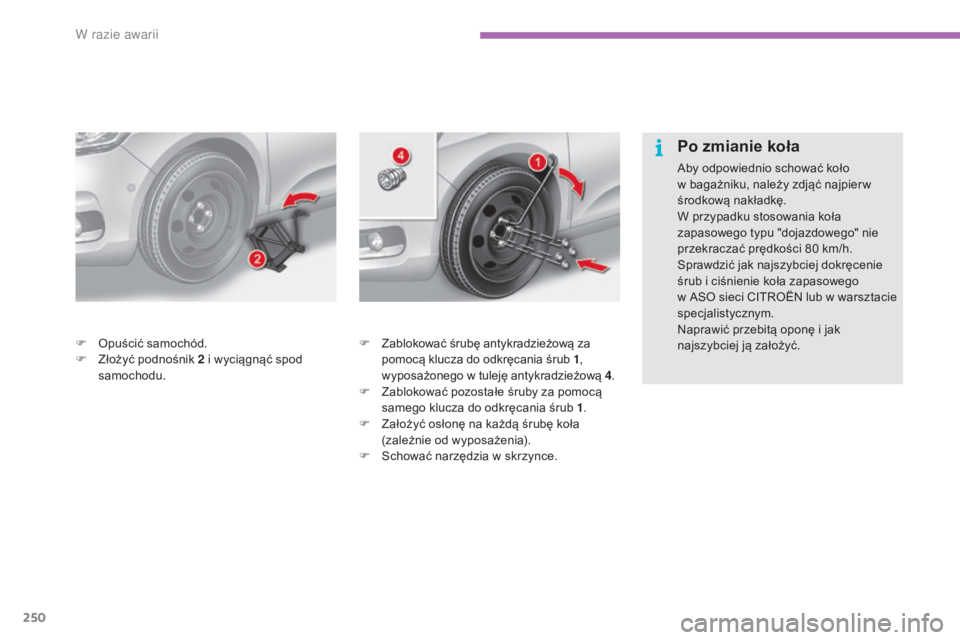 CITROEN C4 2017 Instrukcja obsługi (in Polish) 250
C4-2_pl_Chap08_en-cas-de-panne_ed02-2015
F Zablokować śrubę antykradzieżową za pomocą klucza do odkręcania śrub 1 ,
wyposażonego w
tuleję antykradzieżową 4.
F
Z
ablokować pozost CITROEN C4 2017 Instrukcja obsługi (in Polish) 250
C4-2_pl_Chap08_en-cas-de-panne_ed02-2015
F Zablokować śrubę antykradzieżową za pomocą klucza do odkręcania śrub 1 ,
wyposażonego w
tuleję antykradzieżową 4.
F
Z
ablokować pozost