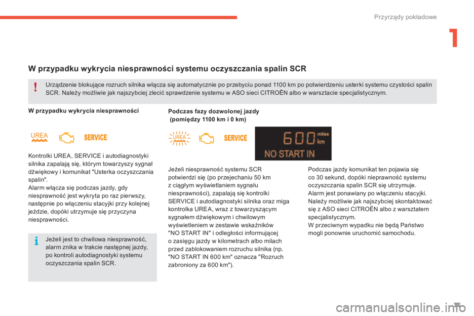 CITROEN C4 2017  Instrukcja obsługi (in Polish) 35
C4-2_pl_Chap01_instruments-de-bord_ed02-2015
W przypadku wykrycia niesprawności systemu oczyszczania spalin SCR
W przypadku w ykr ycia niesprawności
Kontrolki UREA, SERVICE i  autodiagnostyki 
si