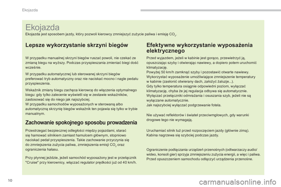 CITROEN C4 2015 Instrukcja obsługi (in Polish) 10
c4-2_pl_ chap00c_eco-conduite_ed01-2015
c 4-2_pl_ chap00c_eco-conduite_ed01-2015
Ekojazda jest sposobem jazdy, który pozwoli kierowcy zmniejszyć zużycie paliwa i emisję co2.
Lepsze wykorzystani CITROEN C4 2015 Instrukcja obsługi (in Polish) 10
c4-2_pl_ chap00c_eco-conduite_ed01-2015
c 4-2_pl_ chap00c_eco-conduite_ed01-2015
Ekojazda jest sposobem jazdy, który pozwoli kierowcy zmniejszyć zużycie paliwa i emisję co2.
Lepsze wykorzystani