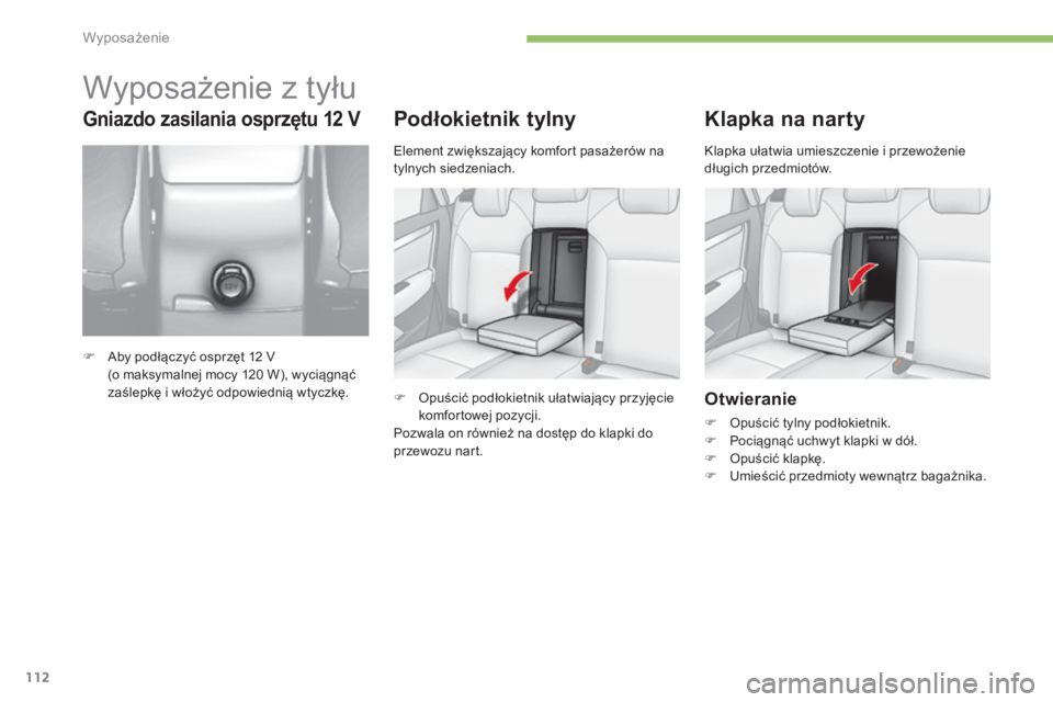 CITROEN C4 2015 Instrukcja obsługi (in Polish) 112
c4-2_pl_chap05_amenagement_ed01-2015
c4-2_pl_chap05_amenagement_ed01-2015
Podłokietnik tylny
F opuścić podłokietnik ułatwiający przyjęcie komfortowej pozycji.
Pozwala on również na dostÄ CITROEN C4 2015 Instrukcja obsÅ‚ugi (in Polish) 112
c4-2_pl_chap05_amenagement_ed01-2015
c4-2_pl_chap05_amenagement_ed01-2015
Podłokietnik tylny
F opuścić podłokietnik ułatwiający przyjęcie komfortowej pozycji.
Pozwala on również na dostÄ