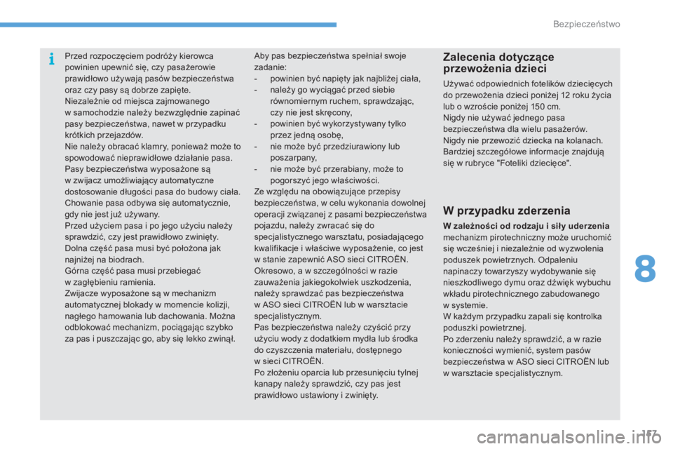 CITROEN C4 2015 Instrukcja obsługi (in Polish) 157
c4-2_pl_chap08_securite_ed01-2015
c4-2_pl_chap08_securite_ed01-2015
Przed rozpoczęciem podróży kierowca
powinien upewnić się, czy pasażerowie
prawidłowo używają pasów bezpieczeństwa
CITROEN C4 2015 Instrukcja obsługi (in Polish) 157
c4-2_pl_chap08_securite_ed01-2015
c4-2_pl_chap08_securite_ed01-2015
Przed rozpoczęciem podróży kierowca
powinien upewnić się, czy pasażerowie
prawidłowo używają pasów bezpieczeństwa