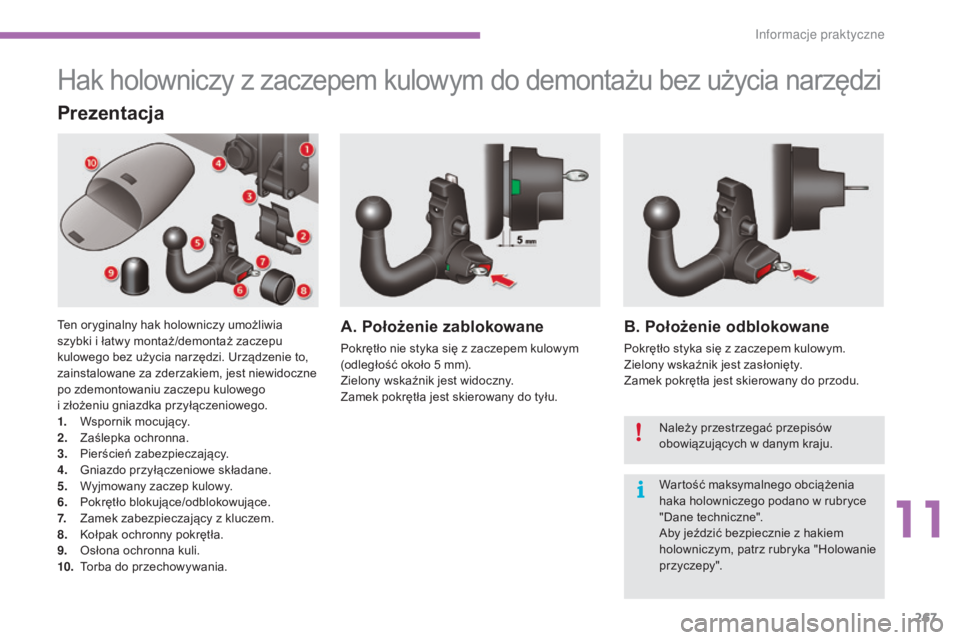 CITROEN C4 2015 Instrukcja obsługi (in Polish) 267
c4-2_pl_chap11_info-pratique_ed01-2015
c4-2_pl_chap11_info-pratique_ed01-2015
Hak holowniczy z zaczepem kulowym do demontażu bez użycia narzędzi
Prezentacja
ten oryginalny hak holowniczy umożl CITROEN C4 2015 Instrukcja obsługi (in Polish) 267
c4-2_pl_chap11_info-pratique_ed01-2015
c4-2_pl_chap11_info-pratique_ed01-2015
Hak holowniczy z zaczepem kulowym do demontażu bez użycia narzędzi
Prezentacja
ten oryginalny hak holowniczy umożl