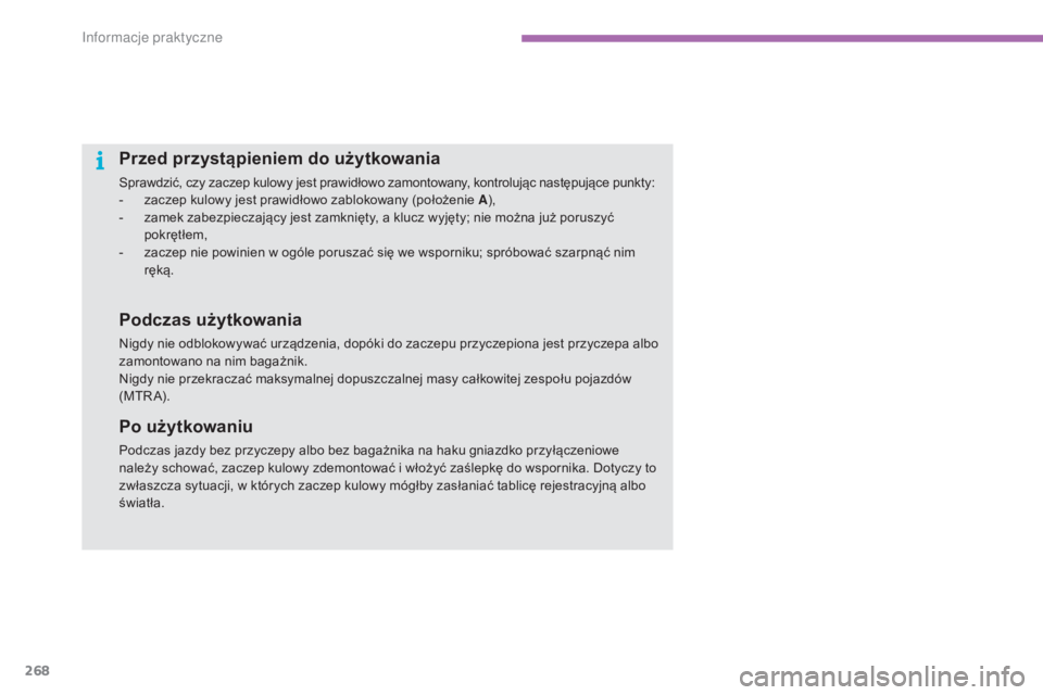 CITROEN C4 2015 Instrukcja obsługi (in Polish) 268
c4-2_pl_chap11_info-pratique_ed01-2015
c4-2_pl_chap11_info-pratique_ed01-2015
Przed przystąpieniem do użytkowania
sprawdzić, czy zaczep kulowy jest prawidłowo zamontowany, kontrolując następ CITROEN C4 2015 Instrukcja obsługi (in Polish) 268
c4-2_pl_chap11_info-pratique_ed01-2015
c4-2_pl_chap11_info-pratique_ed01-2015
Przed przystąpieniem do użytkowania
sprawdzić, czy zaczep kulowy jest prawidłowo zamontowany, kontrolując następ
