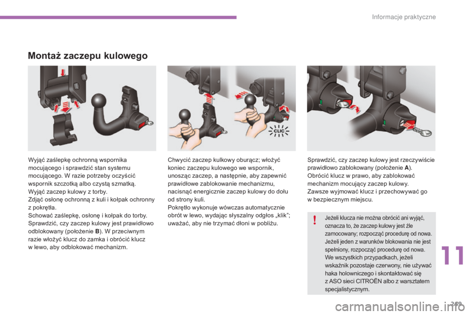 CITROEN C4 2015 Instrukcja obsługi (in Polish) 269
c4-2_pl_chap11_info-pratique_ed01-2015
c4-2_pl_chap11_info-pratique_ed01-2015
Montaż zaczepu kulowego
Wyjąć zaślepkę ochronną wspornika
mocującego i sprawdzić stan systemu
mocującego. W CITROEN C4 2015 Instrukcja obsługi (in Polish) 269
c4-2_pl_chap11_info-pratique_ed01-2015
c4-2_pl_chap11_info-pratique_ed01-2015
Montaż zaczepu kulowego
Wyjąć zaślepkę ochronną wspornika
mocującego i sprawdzić stan systemu
mocującego. W