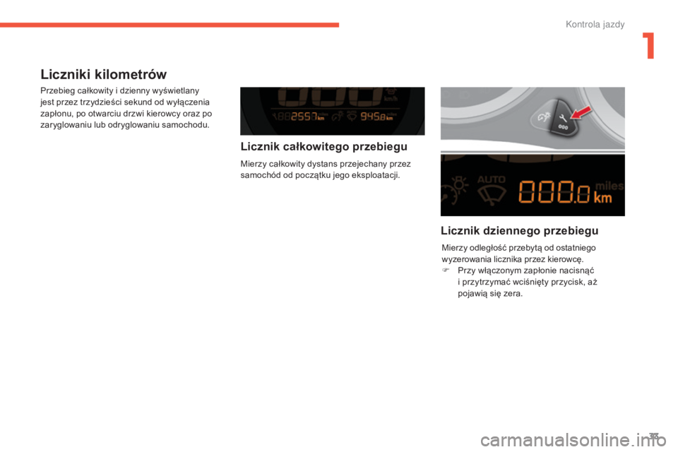 CITROEN C4 2015 Instrukcja obsługi (in Polish) 33
c4-2_pl_ chap01_controle-de-marche_ed01-2015
c 4-2_pl_ chap01_controle-de-marche_ed01-2015
Liczniki kilometrów
Przebieg całkowity i dzienny wyświetlany
jest przez trzydzieści sekund od wyłąc CITROEN C4 2015 Instrukcja obsługi (in Polish) 33
c4-2_pl_ chap01_controle-de-marche_ed01-2015
c 4-2_pl_ chap01_controle-de-marche_ed01-2015
Liczniki kilometrów
Przebieg całkowity i dzienny wyświetlany
jest przez trzydzieści sekund od wyłąc