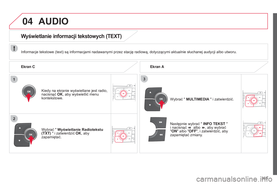 CITROEN C4 2015 Instrukcja obsługi (in Polish) 04
365
c4-2_pl_chap13c_rD5_ed01-2015
c4-2_pl_chap13c_rD5_ed01-2015
AUDIO
Informacje tekstowe (text) są informacjami nadawanymi przez stację radiową, dotyczącymi aktualnie słuchanej audycji albo u CITROEN C4 2015 Instrukcja obsługi (in Polish) 04
365
c4-2_pl_chap13c_rD5_ed01-2015
c4-2_pl_chap13c_rD5_ed01-2015
AUDIO
Informacje tekstowe (text) są informacjami nadawanymi przez stację radiową, dotyczącymi aktualnie słuchanej audycji albo u
