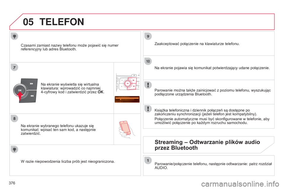 CITROEN C4 2015 Instrukcja obsługi (in Polish) 05
Saisir code authentification
01
OK Del 23456789
_
376
c4-2_pl_chap13c_rD5_ed01-2015
c4-2_pl_chap13c_rD5_ed01-2015
TELEFON
na ekranie wyświetla się wirtualna
klawiatura: wprowadzić co najmniej CITROEN C4 2015 Instrukcja obsługi (in Polish) 05
Saisir code authentification
01
OK Del 23456789
_
376
c4-2_pl_chap13c_rD5_ed01-2015
c4-2_pl_chap13c_rD5_ed01-2015
TELEFON
na ekranie wyświetla się wirtualna
klawiatura: wprowadzić co najmniej
