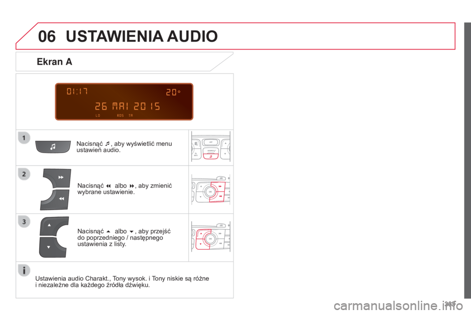CITROEN C4 2015 Instrukcja obsługi (in Polish) 06
383
c4-2_pl_chap13c_rD5_ed01-2015 c4-2_pl_chap13c_rD5_ed01-2015
USTAWIENIA AUDIO
nacisnąć ¯ , aby wyświetlić menu
ustawień audio.
n
acisnąć 7 albo 8, aby zmienić
wybrane ustawien CITROEN C4 2015 Instrukcja obsługi (in Polish) 06
383
c4-2_pl_chap13c_rD5_ed01-2015 c4-2_pl_chap13c_rD5_ed01-2015
USTAWIENIA AUDIO
nacisnąć ¯ , aby wyświetlić menu
ustawień audio.
n
acisnąć 7 albo 8, aby zmienić
wybrane ustawien