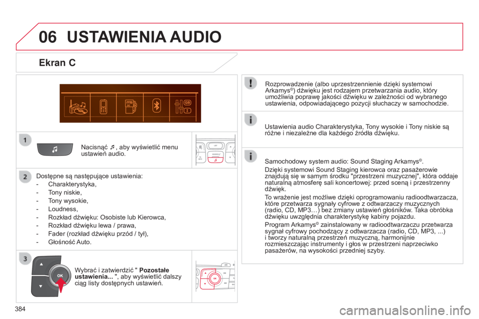 CITROEN C4 2015 Instrukcja obsługi (in Polish) 06
384
c4-2_pl_chap13c_rD5_ed01-2015
c4-2_pl_chap13c_rD5_ed01-2015
nacisnąć ¯ , aby wyświetlić menu
ustawień audio.
Dostępne są następujące ustawienia:
-
c
harakterystyka,
-
t
ony niski CITROEN C4 2015 Instrukcja obsługi (in Polish) 06
384
c4-2_pl_chap13c_rD5_ed01-2015
c4-2_pl_chap13c_rD5_ed01-2015
nacisnąć ¯ , aby wyświetlić menu
ustawień audio.
Dostępne są następujące ustawienia:
-
c
harakterystyka,
-
t
ony niski