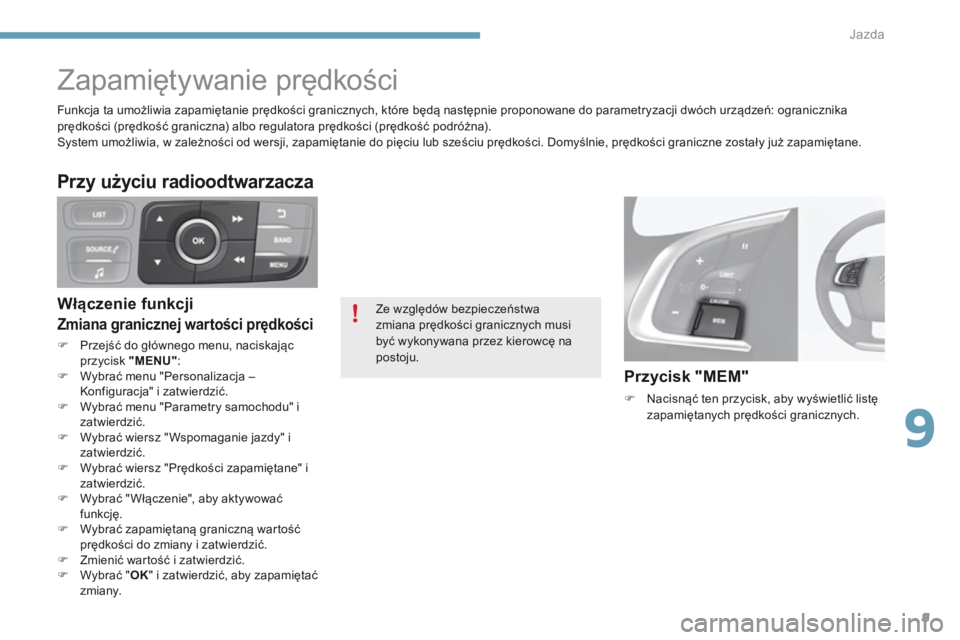 CITROEN C4 2015 Instrukcja obsługi (in Polish) 9
Jazda9
C4-2-add_pl_Chap09_conduite_ed01-2015
Z a p a m i ę t y w a n i e p r ę d k o ś c i
Ze względów bezpieczeństwa zmiana prędkości granicznych musi być wykonywana przez k CITROEN C4 2015 Instrukcja obsługi (in Polish) 9
Jazda9
C4-2-add_pl_Chap09_conduite_ed01-2015
Z a p a m i ę t y w a n i e p r ę d k o ś c i
Ze względów bezpieczeństwa zmiana prędkości granicznych musi być wykonywana przez k