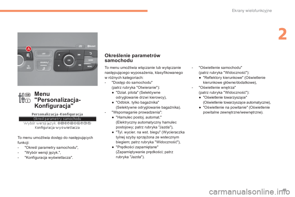 CITROEN C4 2015 Instrukcja obsługi (in Polish) 41
c4-2_pl_ chap02_ecran-multifonction_ed01-2015
c 4-2_pl_ chap02_ecran-multifonction_ed01-2015
Menu
"Personalizacja-
Konfiguracja"
to menu umożliwia dostęp do następujących
funkcji:
-
CITROEN C4 2015 Instrukcja obsługi (in Polish) 41
c4-2_pl_ chap02_ecran-multifonction_ed01-2015
c 4-2_pl_ chap02_ecran-multifonction_ed01-2015
Menu
"Personalizacja-
Konfiguracja"
to menu umożliwia dostęp do następujących
funkcji:
-
