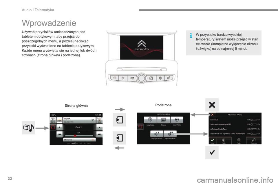 CITROEN C4 2015 Instrukcja obsługi (in Polish) Audio i Telematyka
22
C4-2-add_pl_Chap13b_SMEGplus_ed01-2015
Wprowadzenie
Używać przycisków umieszczonych pod tabletem dotykowym, aby przejść do poszczególnych menu, a później naciskać CITROEN C4 2015 Instrukcja obsługi (in Polish) Audio i Telematyka
22
C4-2-add_pl_Chap13b_SMEGplus_ed01-2015
Wprowadzenie
Używać przycisków umieszczonych pod tabletem dotykowym, aby przejść do poszczególnych menu, a później naciskać