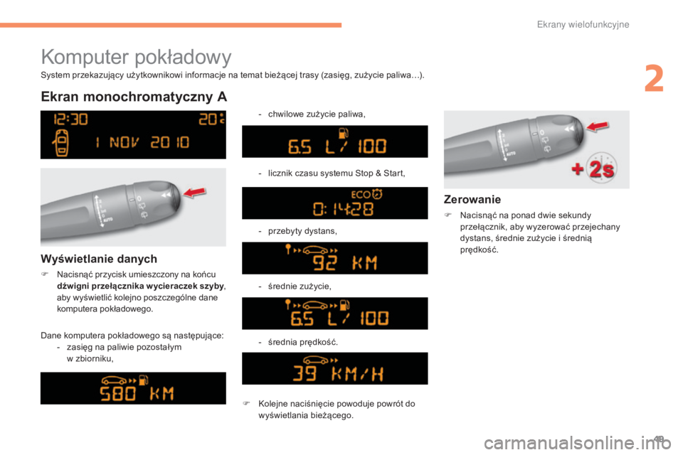 CITROEN C4 2015 Instrukcja obsługi (in Polish) 49
c4-2_pl_ chap02_ecran-multifonction_ed01-2015
c 4-2_pl_ chap02_ecran-multifonction_ed01-2015
komputer pokładowy
Ekran monochromatyczny A
Dane komputera pokładowego są następujące: -
z asię CITROEN C4 2015 Instrukcja obsługi (in Polish) 49
c4-2_pl_ chap02_ecran-multifonction_ed01-2015
c 4-2_pl_ chap02_ecran-multifonction_ed01-2015
komputer pokładowy
Ekran monochromatyczny A
Dane komputera pokładowego są następujące: -
z asię