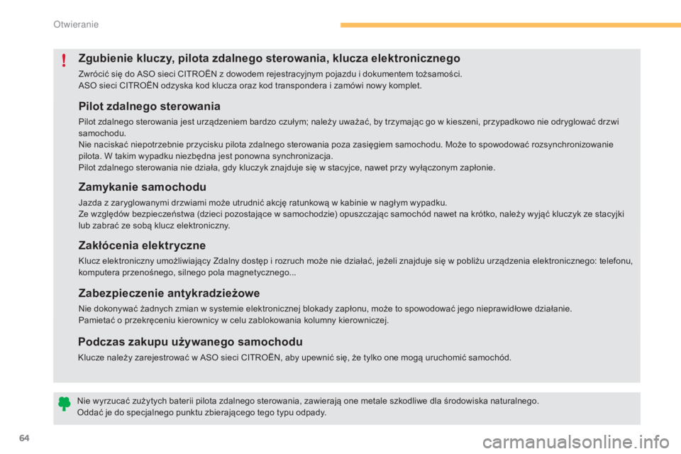 CITROEN C4 2015 Instrukcja obsługi (in Polish) 64
c4-2_pl_chap03_ouvertures_ed01-2015
c4-2_pl_chap03_ouvertures_ed01-2015
Pilot zdalnego sterowania
Pilot zdalnego sterowania jest urządzeniem bardzo czułym; należy uważać, by trzymając go w ki CITROEN C4 2015 Instrukcja obsługi (in Polish) 64
c4-2_pl_chap03_ouvertures_ed01-2015
c4-2_pl_chap03_ouvertures_ed01-2015
Pilot zdalnego sterowania
Pilot zdalnego sterowania jest urządzeniem bardzo czułym; należy uważać, by trzymając go w ki