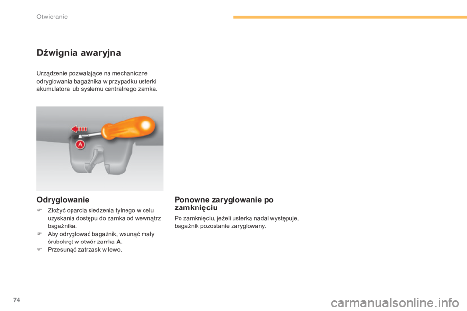 CITROEN C4 2015 Instrukcja obsługi (in Polish) 74
c4-2_pl_chap03_ouvertures_ed01-2015
c4-2_pl_chap03_ouvertures_ed01-2015
Dźwignia awaryjna
Odr yglowanie
F Złożyć oparcia siedzenia tylnego w celu uzyskania dostępu do zamka od wewnątrz
bagaŠCITROEN C4 2015 Instrukcja obsługi (in Polish) 74
c4-2_pl_chap03_ouvertures_ed01-2015
c4-2_pl_chap03_ouvertures_ed01-2015
Dźwignia awaryjna
Odr yglowanie
F Złożyć oparcia siedzenia tylnego w celu uzyskania dostępu do zamka od wewnątrz
bagaÅ