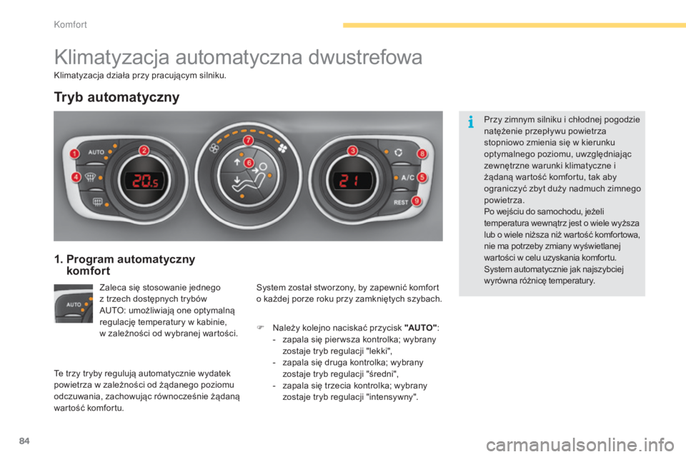CITROEN C4 2015 Instrukcja obsługi (in Polish) 84
c4-2_pl_chap04_confort_ed01-2015
c4-2_pl_chap04_confort_ed01-2015
klimatyzacja automatyczna dwustrefowa
Tryb automatyczny
Zaleca się stosowanie jednego
z trzech dostępnych trybów
a
uto : umo CITROEN C4 2015 Instrukcja obsługi (in Polish) 84
c4-2_pl_chap04_confort_ed01-2015
c4-2_pl_chap04_confort_ed01-2015
klimatyzacja automatyczna dwustrefowa
Tryb automatyczny
Zaleca się stosowanie jednego
z trzech dostępnych trybów
a
uto : umo