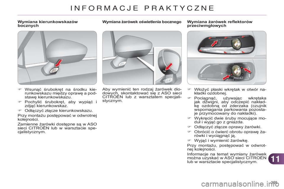 CITROEN C4 2014 Instrukcja obsługi (in Polish) 1111
205
c4-2_pl_chap11_info-pratique_ed01-2014
F Włożyć płaski wkrętak w otwór na-
kładki ozdobnej.
F
Pociągnąć,
używając wkrętaka
jak dźwigni, aby odczepić nakład-
kę CITROEN C4 2014 Instrukcja obsługi (in Polish) 1111
205
c4-2_pl_chap11_info-pratique_ed01-2014
F Włożyć płaski wkrętak w otwór na-
kładki ozdobnej.
F
Pociągnąć,
używając wkrętaka
jak dźwigni, aby odczepić nakład-
kę