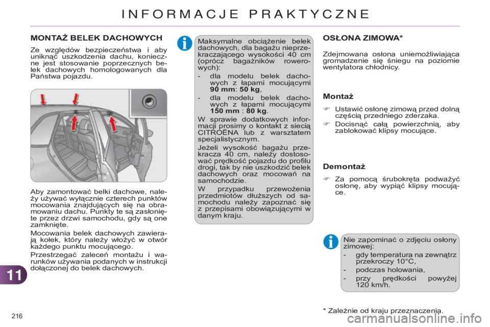 CITROEN C4 2014 Instrukcja obsługi (in Polish) 1111
216
c4-2_pl_chap11_info-pratique_ed01-2014
OSŁONA ZIMOWA *
* Zależnie od kraju przeznaczenia.
Montaż
F ustawić osłonę zimową przed dolną
częścią przedniego zderzaka.
F
Docisnąć CITROEN C4 2014 Instrukcja obsługi (in Polish) 1111
216
c4-2_pl_chap11_info-pratique_ed01-2014
OSŁONA ZIMOWA *
* Zależnie od kraju przeznaczenia.
Montaż
F ustawić osłonę zimową przed dolną
częścią przedniego zderzaka.
F
Docisnąć