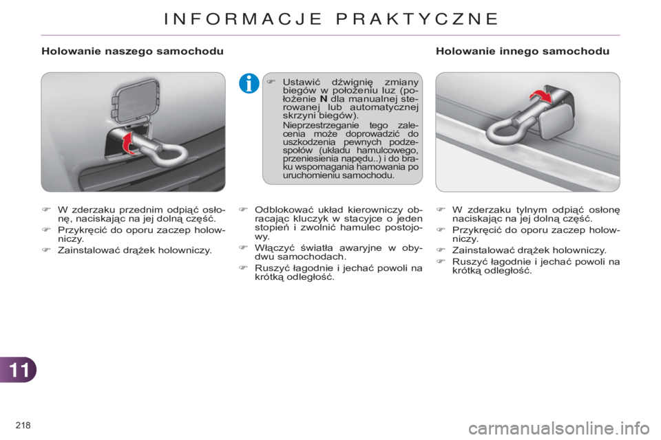 CITROEN C4 2014 Instrukcja obsługi (in Polish) 1111
218
c4-2_pl_chap11_info-pratique_ed01-2014
F W zderzaku przednim odpiąć osło-nę, naciskając na jej dolną część.
F
Przykręcić
do oporu zaczep holow-
niczy.
F
Zainstalować CITROEN C4 2014 Instrukcja obsługi (in Polish) 1111
218
c4-2_pl_chap11_info-pratique_ed01-2014
F W zderzaku przednim odpiąć osło-nę, naciskając na jej dolną część.
F
Przykręcić
do oporu zaczep holow-
niczy.
F
Zainstalować