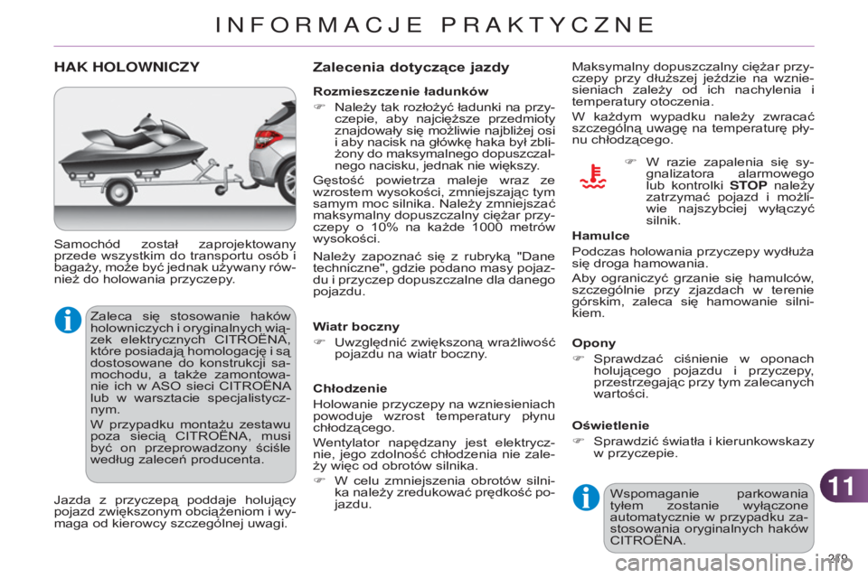 CITROEN C4 2014  Instrukcja obsługi (in Polish) 1111
219 
c4-2_pl_chap11_info-pratique_ed01-2014
HAK HOLOWNICZY
Zaleca  się  stosowanie  haków 
holowniczych i oryginalnych wią-
zek  elektrycznych 
c
I tro Ë na , 
które posiadają homologację 