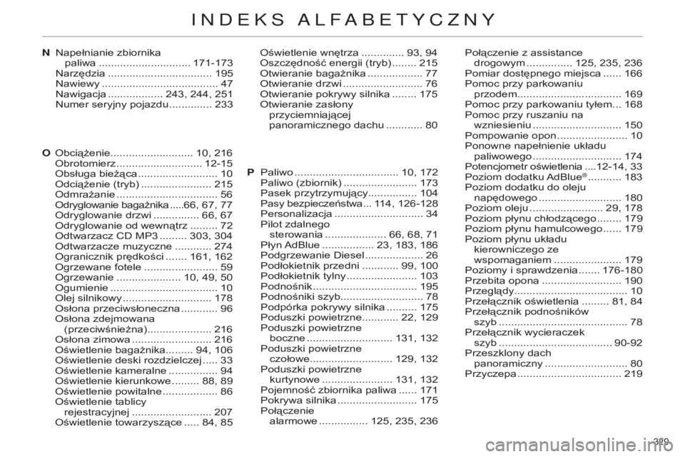 CITROEN C4 2014 Instrukcja obsługi (in Polish) 329
c4-2_pl_chap14_index-alpha_ed01-2014
Nnapełnianie zbiornika
paliwa .............................. 171-173n
arzędzia
.................................. 195n
awiewy
..................... CITROEN C4 2014 Instrukcja obsługi (in Polish) 329
c4-2_pl_chap14_index-alpha_ed01-2014
Nnapełnianie zbiornika
paliwa .............................. 171-173n
arzędzia
.................................. 195n
awiewy
.....................