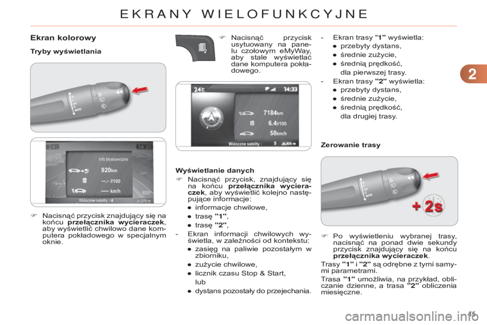 CITROEN C4 2014 Instrukcja obsługi (in Polish) 22
45
c4-2_pl_chap02_ecran-multifonction_ed01-2014
Ekran kolorowy
Tryby wyświetlaniaWyświetlanie danych
F
n acisnąć przycisk, znajdujący się
na końcu przełącznika wyciera-
czek, aby CITROEN C4 2014 Instrukcja obsługi (in Polish) 22
45
c4-2_pl_chap02_ecran-multifonction_ed01-2014
Ekran kolorowy
Tryby wyświetlaniaWyświetlanie danych
F
n acisnąć przycisk, znajdujący się
na końcu przełącznika wyciera-
czek, aby