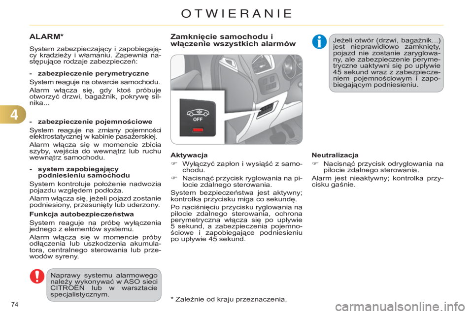 CITROEN C4 2014 Instrukcja obsługi (in Polish) 74
C4-2_pl_Chap04_ouvertures_ed01-2014
* Zależnie od kraju przeznaczenia.
ALArM*
system zabezpieczajÄ…cy i zapobiegajÄ…-
cy kradzieży i włamaniu. Zapewnia na-
stępujące rodzaje zabezpiec CITROEN C4 2014 Instrukcja obsługi (in Polish) 74
C4-2_pl_Chap04_ouvertures_ed01-2014
* Zależnie od kraju przeznaczenia.
ALArM*
system zabezpieczajÄ…cy i zapobiegajÄ…-
cy kradzieży i włamaniu. Zapewnia na-
stępujące rodzaje zabezpiec