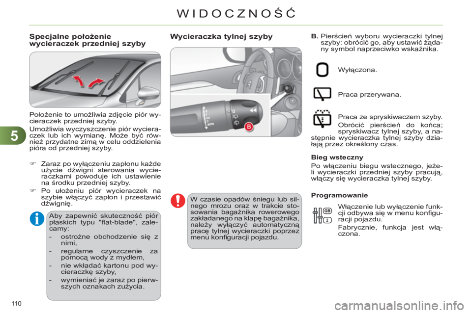 CITROEN C4 2013 Instrukcja obsługi (in Polish) 5
WIDOCZNOŚĆ
110
B.
Pierścień wyboru wycieraczki tylnej
szyby: obrócić go, aby ustawić żąda-
ny symbol naprzeciwko wskaźnika. Wycieraczka tylnej szyby
W czasie opadów śniegu CITROEN C4 2013 Instrukcja obsługi (in Polish) 5
WIDOCZNOŚĆ
110
B.
Pierścień wyboru wycieraczki tylnej
szyby: obrócić go, aby ustawić żąda-
ny symbol naprzeciwko wskaźnika. Wycieraczka tylnej szyby
W czasie opadów śniegu