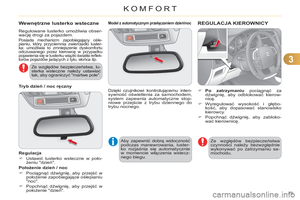 CITROEN C4 2013 Instrukcja obsługi (in Polish) 3
KOMFORT
79
Model z automatycznym przełączaniem dzień/noc
Dzięki czujnikowi kontrolującemu inten-
sywność oświetlenia za samochodem,
system zapewnia automatyczne stop-
ni CITROEN C4 2013 Instrukcja obsługi (in Polish) 3
KOMFORT
79
Model z automatycznym przełączaniem dzień/noc
Dzięki czujnikowi kontrolującemu inten-
sywność oświetlenia za samochodem,
system zapewnia automatyczne stop-
ni