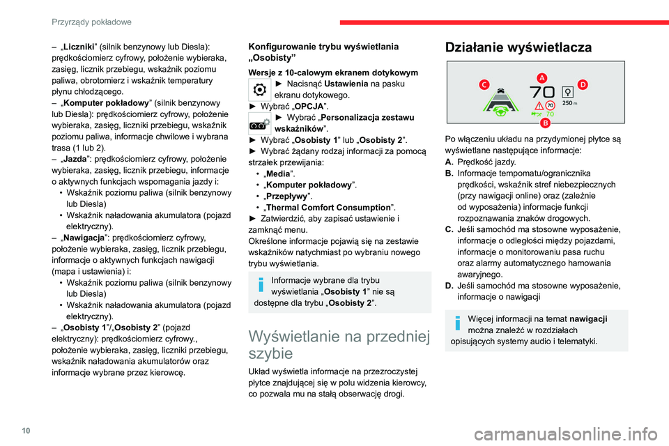 CITROEN C4 2021  Instrukcja obsługi (in Polish) 10
Przyrządy pokładowe
Wybierak 
 
 
 
1. Włączanie
2. Wyłączanie (długie naciśnięcie)
3. Regulacja jasności
4. Regulacja wysokości wyświetlania
Włączanie/wyłączanie
►  Przy pracują