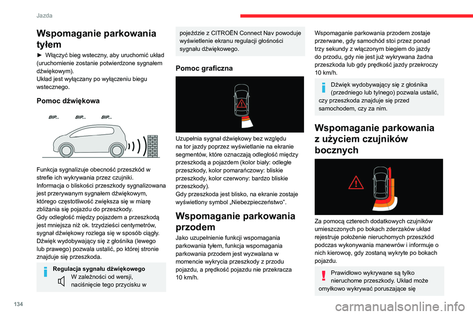 CITROEN C4 2021 Instrukcja obsługi (in Polish) 134
Jazda
przeszkody zarejestrowane na początku
manewru, a nie wykrywać przeszkód, które
pojawiły się po bokach pojazdu po
rozpoczęciu manewru i nie zostały wcześniej
zarejestrowane.
Po w CITROEN C4 2021 Instrukcja obsługi (in Polish) 134
Jazda
przeszkody zarejestrowane na początku
manewru, a nie wykrywać przeszkód, które
pojawiły się po bokach pojazdu po
rozpoczęciu manewru i nie zostały wcześniej
zarejestrowane.
Po w