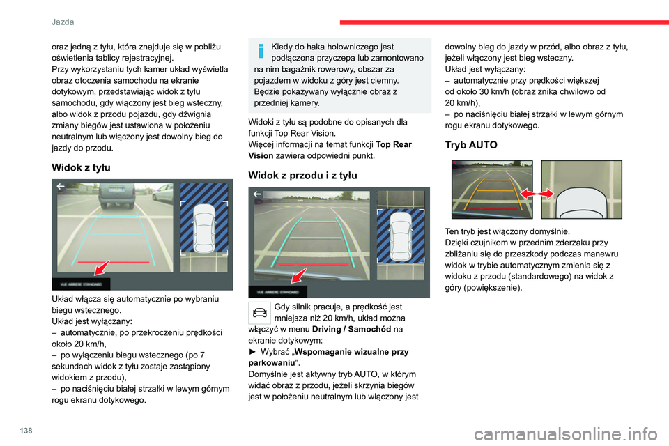 CITROEN C4 2021 Instrukcja obsługi (in Polish) 138
Jazda
Widok standardowy
Na ekranie jest wyświetlany obraz obszaru przed
samochodem.
Pomarańczowe linie 1 oznaczają szerokość
samochodu z rozłożonymi lusterkami
wstecznymi. Ich kierune CITROEN C4 2021 Instrukcja obsługi (in Polish) 138
Jazda
Widok standardowy
Na ekranie jest wyświetlany obraz obszaru przed
samochodem.
Pomarańczowe linie 1 oznaczają szerokość
samochodu z rozłożonymi lusterkami
wstecznymi. Ich kierune