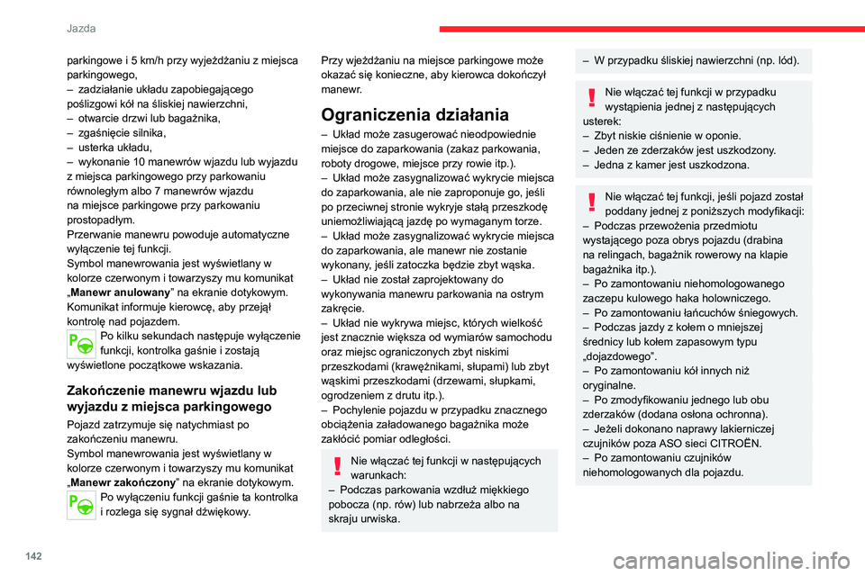 CITROEN C4 2021 Instrukcja obsługi (in Polish) 142
Jazda
Usterki
Gdy funkcja nie jest włączona,
krótkotrwałe miganie kontrolki w przycisku
i sygnał dźwiękowy informują o usterce układu.
Jeżeli usterka wystąpi podczas używania układu CITROEN C4 2021 Instrukcja obsługi (in Polish) 142
Jazda
Usterki
Gdy funkcja nie jest włączona,
krótkotrwałe miganie kontrolki w przycisku
i sygnał dźwiękowy informują o usterce układu.
Jeżeli usterka wystąpi podczas używania układu