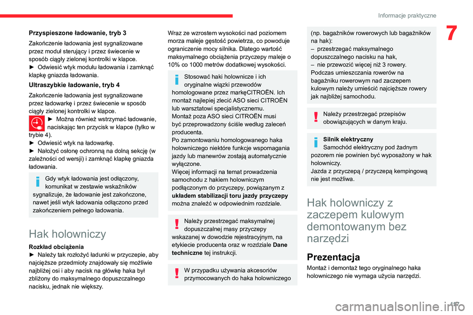CITROEN C4 2021 Instrukcja obsługi (in Polish) 157
Informacje praktyczne
7Przyspieszone ładowanie, tryb 3
Zakończenie ładowania jest sygnalizowane
przez moduł sterujący i przez świecenie w
sposób ciągły zielonej kontrolki w klapce.
► CITROEN C4 2021 Instrukcja obsługi (in Polish) 157
Informacje praktyczne
7Przyspieszone ładowanie, tryb 3
Zakończenie ładowania jest sygnalizowane
przez moduł sterujący i przez świecenie w
sposób ciągły zielonej kontrolki w klapce.
►