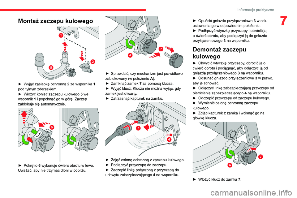 CITROEN C4 2021 Instrukcja obsługi (in Polish) 159
Informacje praktyczne
7Montaż zaczepu kulowego
► Wyjąć zaślepkę ochronną 2 ze wspornika 1
pod tylnym zderzakiem.
►
Włożyć koniec zaczepu kulowego 5
we
wspornik 1 i popchną CITROEN C4 2021 Instrukcja obsługi (in Polish) 159
Informacje praktyczne
7Montaż zaczepu kulowego
► Wyjąć zaślepkę ochronną 2 ze wspornika 1
pod tylnym zderzakiem.
►
Włożyć koniec zaczepu kulowego 5
we
wspornik 1 i popchną