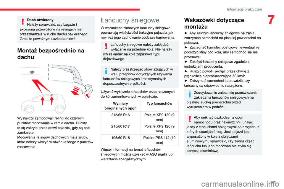 CITROEN C4 2021 Instrukcja obsługi (in Polish) 161
Informacje praktyczne
7Dach otwierany
Należy sprawdzić, czy bagaże i
akcesoria przewożone na relingach nie
przeszkadzają w ruchu dachu otwieranego.
Grozi to poważnym uszkodzeniem!
Montaż CITROEN C4 2021 Instrukcja obsługi (in Polish) 161
Informacje praktyczne
7Dach otwierany
Należy sprawdzić, czy bagaże i
akcesoria przewożone na relingach nie
przeszkadzają w ruchu dachu otwieranego.
Grozi to poważnym uszkodzeniem!
Montaż