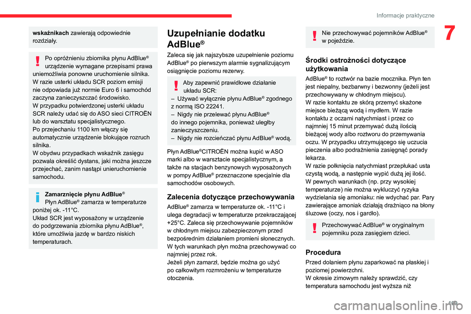 CITROEN C4 2021 Instrukcja obsługi (in Polish) 169
Informacje praktyczne
7wskaźnikach zawierają odpowiednie
rozdziały.
Po opróżnieniu zbiornika płynu AdBlue®
urządzenie wymagane przepisami prawa
uniemożliwia ponowne uruchomienie silnik CITROEN C4 2021 Instrukcja obsługi (in Polish) 169
Informacje praktyczne
7wskaźnikach zawierają odpowiednie
rozdziały.
Po opróżnieniu zbiornika płynu AdBlue®
urządzenie wymagane przepisami prawa
uniemożliwia ponowne uruchomienie silnik