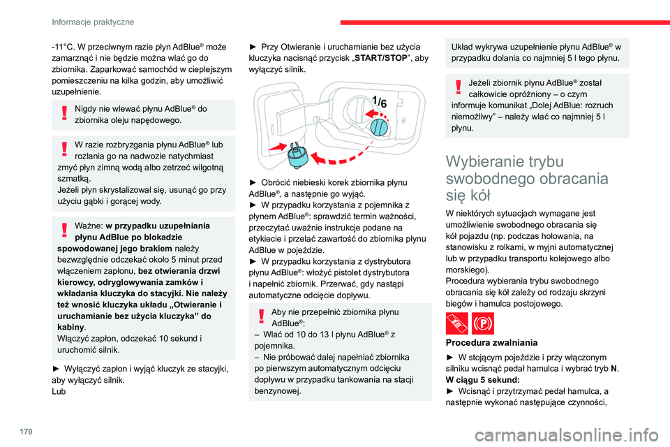 CITROEN C4 2021 Instrukcja obsługi (in Polish) 170
Informacje praktyczne
-11°C. W przeciwnym razie płyn AdBlue® może
zamarznąć i nie będzie można wlać go do
zbiornika. Zaparkować samochód w cieplejszym
pomieszczeniu na kilka godzin, CITROEN C4 2021 Instrukcja obsługi (in Polish) 170
Informacje praktyczne
-11°C. W przeciwnym razie płyn AdBlue® może
zamarznąć i nie będzie można wlać go do
zbiornika. Zaparkować samochód w cieplejszym
pomieszczeniu na kilka godzin,