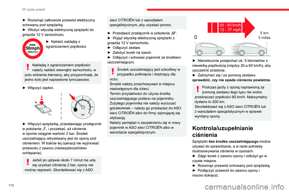 CITROEN C4 2021 Instrukcja obsługi (in Polish) 176
W razie awarii
► Sprawdzić, czy przełącznik sprężarki jest
ustawiony w położeniu „ O”.
► Rozwinąć całkowicie przewód elektryczny
schowany pod sprężarką.
► Włożyć wty CITROEN C4 2021 Instrukcja obsługi (in Polish) 176
W razie awarii
► Sprawdzić, czy przełącznik sprężarki jest
ustawiony w położeniu „ O”.
► Rozwinąć całkowicie przewód elektryczny
schowany pod sprężarką.
► Włożyć wty