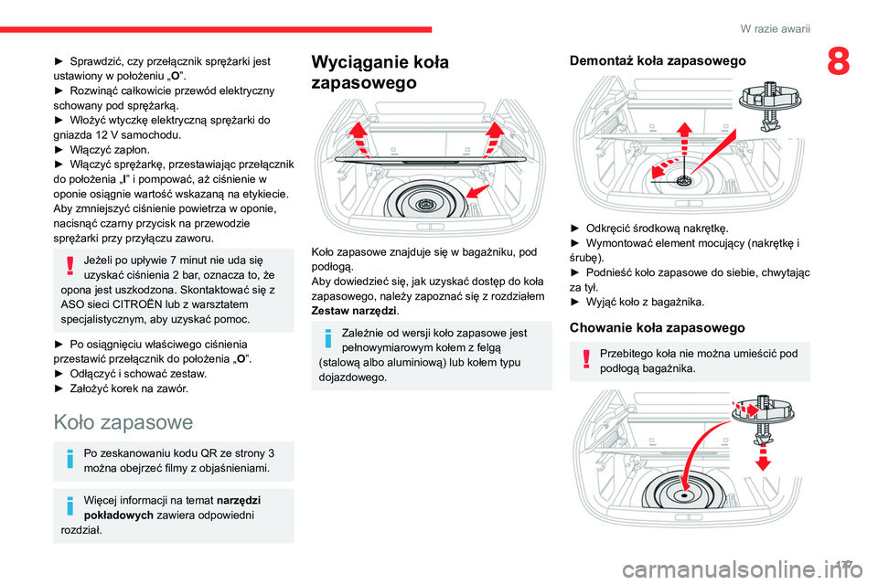 CITROEN C4 2021 Instrukcja obsługi (in Polish) 177
W razie awarii
8► Sprawdzić, czy przełącznik sprężarki jest
ustawiony w położeniu „ O
”.
►
Rozwinąć całkowicie przewód elektryczny
schowany pod sprężarką.
►
Włoży CITROEN C4 2021 Instrukcja obsługi (in Polish) 177
W razie awarii
8► Sprawdzić, czy przełącznik sprężarki jest
ustawiony w położeniu „ O
”.
►
Rozwinąć całkowicie przewód elektryczny
schowany pod sprężarką.
►
Włoży