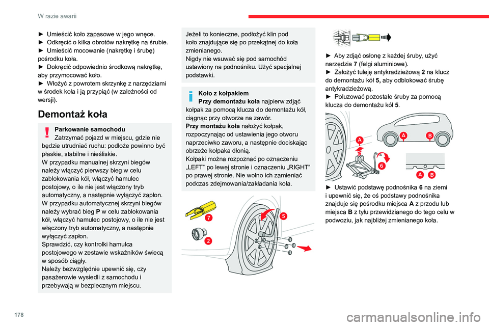 CITROEN C4 2021 Instrukcja obsługi (in Polish) 178
W razie awarii
► Umieścić koło zapasowe w jego wnęce.
► Odkręcić o kilka obrotów nakrętkę na śrubie.
►
Umieścić mocowanie (nakrętkę i śrubę)
pośrodku koła.
►
Dokr CITROEN C4 2021 Instrukcja obsługi (in Polish) 178
W razie awarii
► Umieścić koło zapasowe w jego wnęce.
► Odkręcić o kilka obrotów nakrętkę na śrubie.
►
Umieścić mocowanie (nakrętkę i śrubę)
pośrodku koła.
►
Dokr