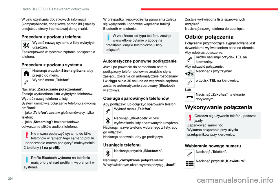 CITROEN C4 2021 Instrukcja obsługi (in Polish) 204
Radio BLUETOOTH z ekranem dotykowym
W celu uzyskania dodatkowych informacji
(kompatybilność, dodatkowa pomoc itd.) należy
przejść do strony internetowej danej marki.
Procedura z poziomu tel CITROEN C4 2021 Instrukcja obsługi (in Polish) 204
Radio BLUETOOTH z ekranem dotykowym
W celu uzyskania dodatkowych informacji
(kompatybilność, dodatkowa pomoc itd.) należy
przejść do strony internetowej danej marki.
Procedura z poziomu tel