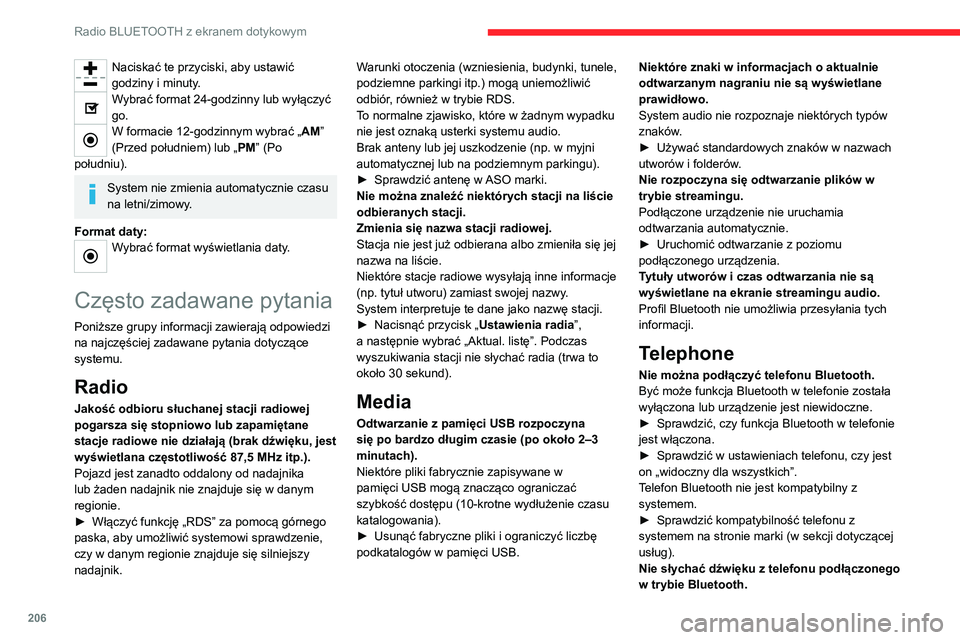 CITROEN C4 2021 Instrukcja obsługi (in Polish) 206
Radio BLUETOOTH z ekranem dotykowym
Naciskać te przyciski, aby ustawić
godziny i minuty.
Wybrać format 24-godzinny lub wyłączyć
go.
W formacie 12-godzinnym wybrać „AM”
(Przed połudn CITROEN C4 2021 Instrukcja obsługi (in Polish) 206
Radio BLUETOOTH z ekranem dotykowym
Naciskać te przyciski, aby ustawić
godziny i minuty.
Wybrać format 24-godzinny lub wyłączyć
go.
W formacie 12-godzinnym wybrać „AM”
(Przed połudn
