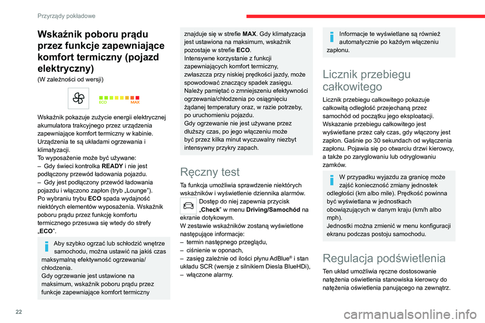 CITROEN C4 2021  Instrukcja obsługi (in Polish) 22
Przyrządy pokładowe
Wersje z systemem audio 
BLUETOOTH z ekranem 
dotykowym
► Nacisnąć menu Ustawienia. 
► Wybrać „Wyświetlanie”. 
► Wyregulować jasność, 
naciskając przyciski.
