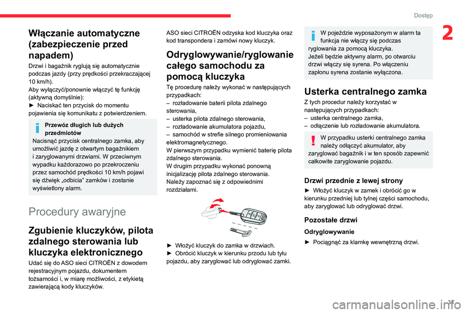 CITROEN C4 2021 Instrukcja obsługi (in Polish) 33
Dostęp
2Włączanie automatyczne
(zabezpieczenie przed
napadem)
Drzwi i bagażnik ryglują się automatycznie
podczas jazdy (przy prędkości przekraczającej
10 km/h).
Aby wyłączyć/ponow CITROEN C4 2021 Instrukcja obsługi (in Polish) 33
Dostęp
2Włączanie automatyczne
(zabezpieczenie przed
napadem)
Drzwi i bagażnik ryglują się automatycznie
podczas jazdy (przy prędkości przekraczającej
10 km/h).
Aby wyłączyć/ponow