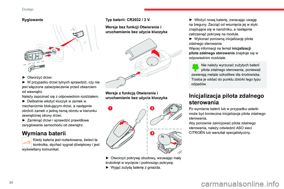 CITROEN C4 2021  Instrukcja obsługi (in Polish) 34
Dostęp 
Ryglowanie 
 
► Otworzyć drzwi.
►  W przypadku drzwi tylnych sprawdzić, czy nie 
jest włączone zabezpieczenie przed otwarciem 
od wewnątrz.
Należy zapoznać się z odpowiednim ro