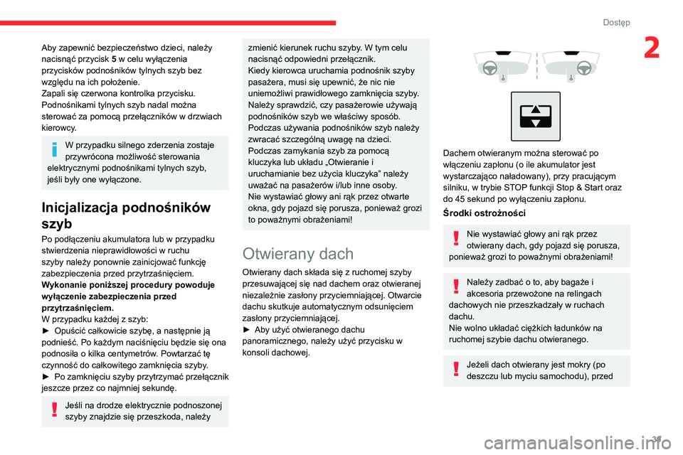 CITROEN C4 2021 Instrukcja obsługi (in Polish) 39
Dostęp
2Aby zapewnić bezpieczeństwo dzieci, należy
nacisnąć przycisk 5 w celu wyłączenia
przycisków podnośników tylnych szyb bez
względu na ich położenie.
Zapali się czerwona kon CITROEN C4 2021 Instrukcja obsługi (in Polish) 39
Dostęp
2Aby zapewnić bezpieczeństwo dzieci, należy
nacisnąć przycisk 5 w celu wyłączenia
przycisków podnośników tylnych szyb bez
względu na ich położenie.
Zapali się czerwona kon