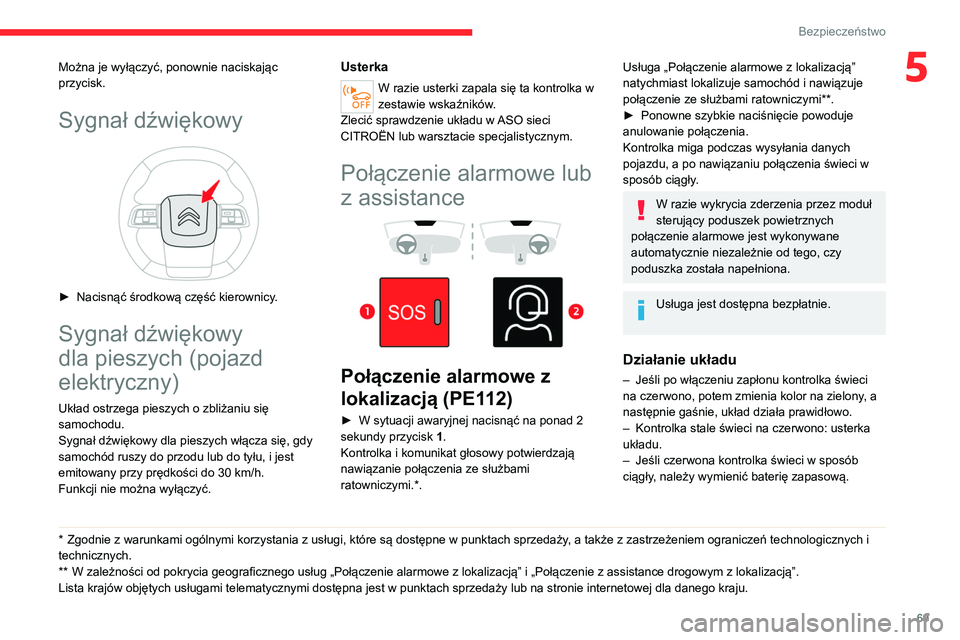 CITROEN C4 2021 Instrukcja obsługi (in Polish) 69
Bezpieczeństwo
5Można je wyłączyć, ponownie naciskając
przycisk.
Sygnał dźwiękowy
► Nacisnąć środkową część kierownicy.
Sygnał dźwiękowy
dla pieszych (pojazd
elektryczny) CITROEN C4 2021 Instrukcja obsługi (in Polish) 69
Bezpieczeństwo
5Można je wyłączyć, ponownie naciskając
przycisk.
Sygnał dźwiękowy
► Nacisnąć środkową część kierownicy.
Sygnał dźwiękowy
dla pieszych (pojazd
elektryczny)
