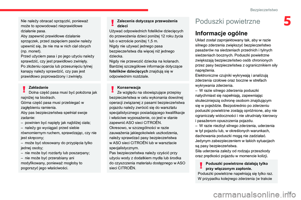 CITROEN C4 2021 Instrukcja obsługi (in Polish) 75
Bezpieczeństwo
5Nie należy obracać sprzączki, ponieważ
może to spowodować nieprawidłowe
działanie pasa.
Aby zapewnić prawidłowe działanie
sprzączek, przed zapięciem pasów należy CITROEN C4 2021 Instrukcja obsługi (in Polish) 75
Bezpieczeństwo
5Nie należy obracać sprzączki, ponieważ
może to spowodować nieprawidłowe
działanie pasa.
Aby zapewnić prawidłowe działanie
sprzączek, przed zapięciem pasów należy